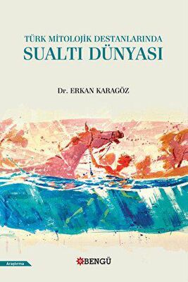 Türk Mitolojik Destanlarında Sualtı Dünyası -  | Avrupa Kitabevi