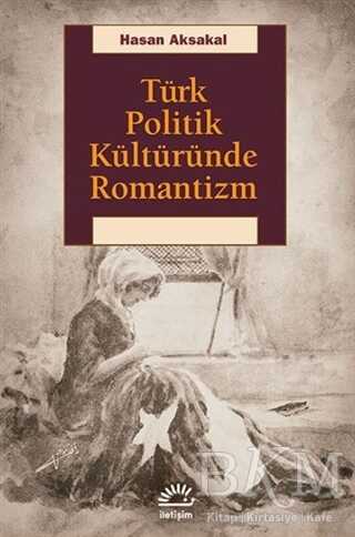 Türk Politik Kültüründe Romantizm - Araştıma ve İnceleme Kitapları | Avrupa Kitabevi