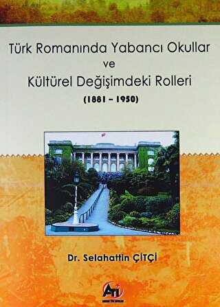 Türk Romanında Yabancı Okullar ve Kültürel Değişimdeki Rolleri 1881-1950 - Araştıma ve İnceleme Kitapları | Avrupa Kitabevi