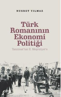 Türk Romanının Ekonomi Politiği - Tanzimat’tan 2. Meşrutiyet’e - Araştıma ve İnceleme Kitapları | Avrupa Kitabevi