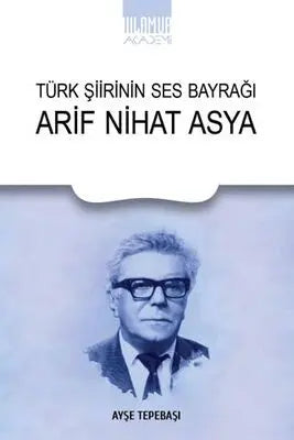 Türk Şiirinin Ses Bayrağı Arif Nihat Asya - Biyografik ve Otobiyografik Kitaplar | Avrupa Kitabevi