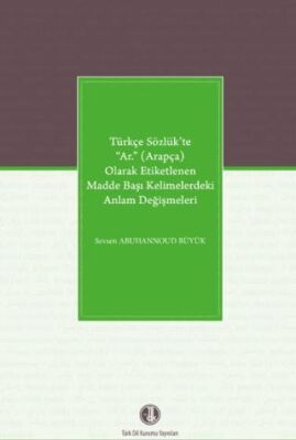 Türkçe Sözlük’te “Ar.” Arapça Olarak Etiketlenen Madde Başı Kelimelerdeki Anlam Değişmeleri - Sözlükler | Avrupa Kitabevi