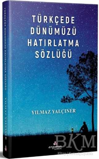 Türkçede Dünümüzü Hatırlatma Sözlüğü - Sözlükler | Avrupa Kitabevi