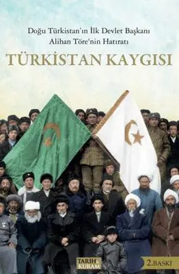 Türkistan Kaygısı Doğu Türkistan’ın İlk Devlet Başkanı Alihan Töre’nin Hatıratı - Anı Mektup ve Günlük Kitapları | Avrupa Kitabevi