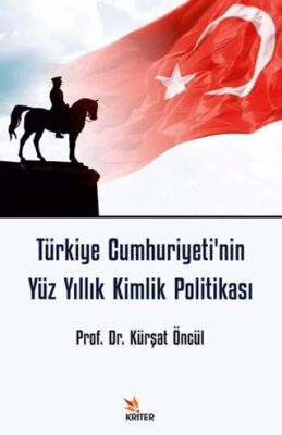 Türkiye Cumhuriyeti`nin Yüz Yıllık Kimlik Politikası - Araştıma ve İnceleme Kitapları | Avrupa Kitabevi