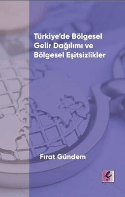 Türkiye’de Bölgesel Gelir Dağılımı ve Bölgesel Eşitsizlikler - Sosyoloji Araştırma ve İnceleme Kitapları | Avrupa Kitabevi