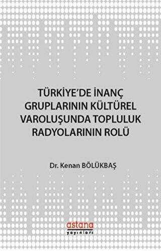 Türkiye`de İnanç Gruplarının Kültürel Varoluşunda Topluluk Radyolarının Rolü - İletişim Medya Kitapları | Avrupa Kitabevi