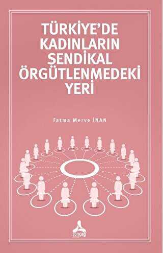 Türkiye’de Kadınların Sendikal Örgütlenmedeki Yeri - Kadın Feminizm Kitapları | Avrupa Kitabevi