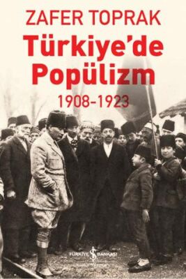 Türkiye’de Popülizm - 1908-1923 - Osmanlı Tarihi Kitapları | Avrupa Kitabevi