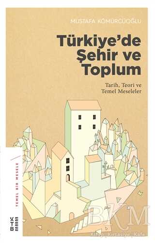 Türkiye’de Şehir ve Toplum - Genel İnsan Ve Toplum Kitapları | Avrupa Kitabevi