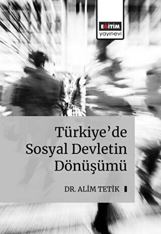 Türkiye’de Sosyal Devletin Dönüşümü - Sosyoloji Araştırma ve İnceleme Kitapları | Avrupa Kitabevi