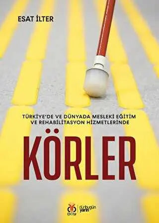 Türkiye’de ve Dünyada Mesleki Eğitim ve Rehabilitasyon Hizmetlerinde Körler - Genel Edebiyat Kitapları | Avrupa Kitabevi