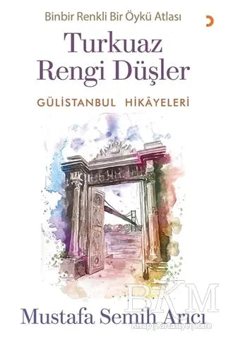 Turkuaz Rengi Düşler - Gülistanbul Hikayeleri - Öykü Kitapları | Avrupa Kitabevi