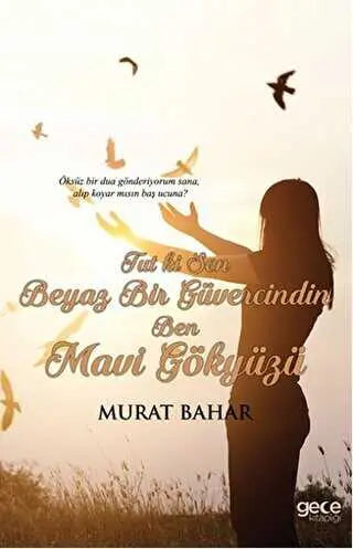 Tut ki Sen Beyaz Bir Güvercindin Ben Mavi Gökyüzü - Türk Edebiyatı Romanları | Avrupa Kitabevi