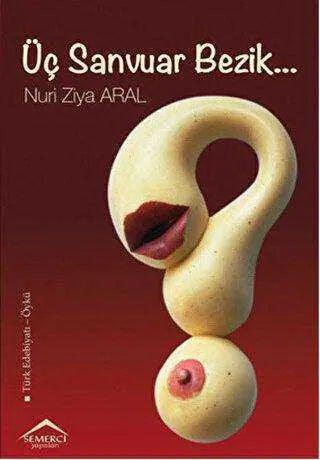 Üç Sanvuar Bezik - Türk Edebiyatı Romanları | Avrupa Kitabevi
