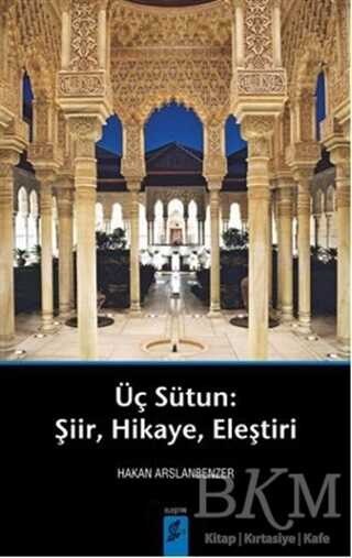 Üç Sütun: Şiir, Hikaye, Eleştiri - Eleştiri İnceleme ve Kuram Kitapları | Avrupa Kitabevi