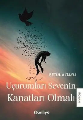 Uçurumları Sevenin Kanatları Olmalı - Roman | Avrupa Kitabevi