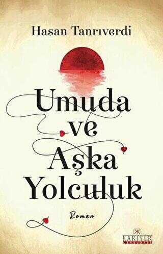 Umuda ve Aşka Yolculuk - Roman | Avrupa Kitabevi
