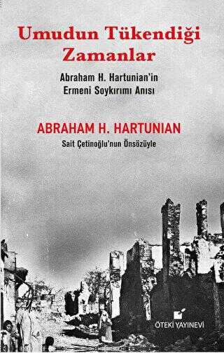 Umudun Tükendiği Zamanlar Abraham H. Hartunian’ın Ermeni Soykırımı Anısı - Anı Mektup ve Günlük Kitapları | Avrupa Kitabevi