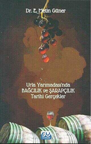 Urla Yarımadası’nda Bağcılık ve Şarapçılk Tarihi Gerçekler - Sosyoloji Araştırma ve İnceleme Kitapları | Avrupa Kitabevi