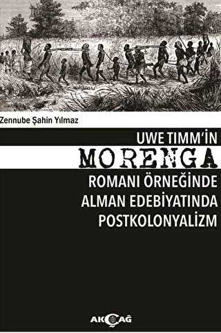 Uwe Timm`in Morenga Romanı Örneğinde Alman Edebiyatında Postkolonyalizm - Araştıma ve İnceleme Kitapları | Avrupa Kitabevi