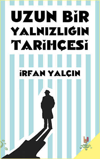 Uzun Bir Yalnızlığın Tarihçesi - Türk Edebiyatı Romanları | Avrupa Kitabevi