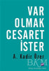 Var Olmak Cesaret İster - Kişisel Gelişim Kitapları | Avrupa Kitabevi