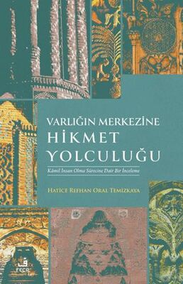 Varlığın Merkezine Hikmet Yolculuğu - Genel İnsan Ve Toplum Kitapları | Avrupa Kitabevi