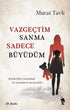 VAZGEÇTİM SANMA SADECE BÜYÜDÜM - Roman | Avrupa Kitabevi