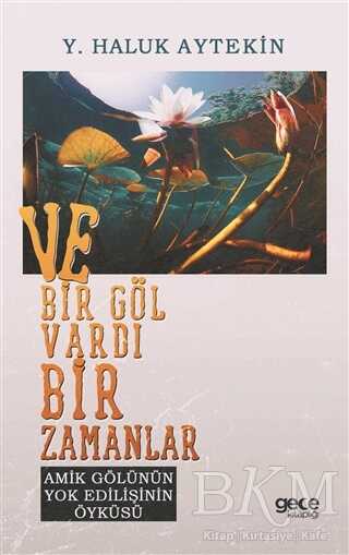 Ve Bir Göl Vardı Bir Zamanlar - Roman | Avrupa Kitabevi