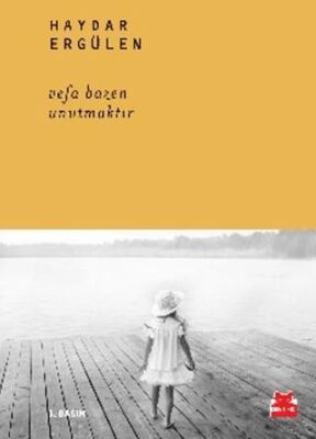 Vefa Bazen Unutmaktır