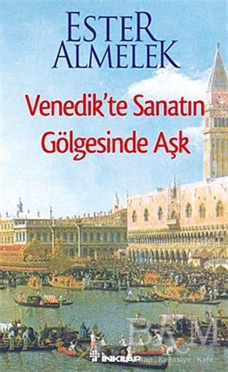 Venedik’te Sanatın Gölgesinde Aşk - Anı Mektup ve Günlük Kitapları | Avrupa Kitabevi