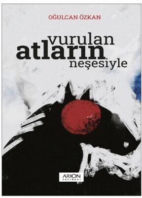 Vurulan Atların Neşesiyle - Şiir Kitapları | Avrupa Kitabevi