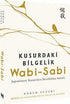 Wabi-Sabi - Kusurdaki Bilgelik - Kişisel Gelişim Kitapları | Avrupa Kitabevi