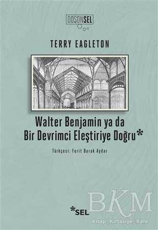 Walter Benjamin ya da Bir Devrimci Eleştiriye Doğru - Araştıma ve İnceleme Kitapları | Avrupa Kitabevi