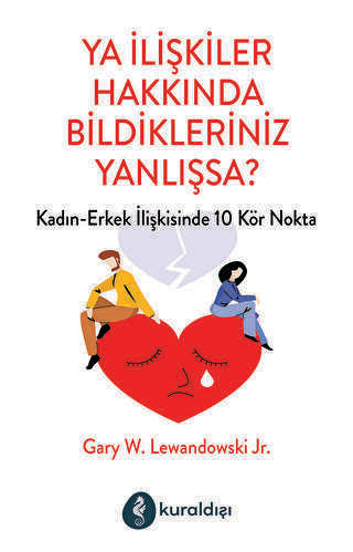 Ya İlişkiler Hakkında Bildikleriniz Yanlışsa? - Kişisel Gelişim Kitapları | Avrupa Kitabevi