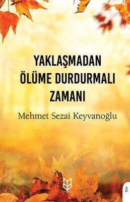 Yaklaşmadan Ölüme Durdurmalı Zamanı - Şiir Kitapları | Avrupa Kitabevi