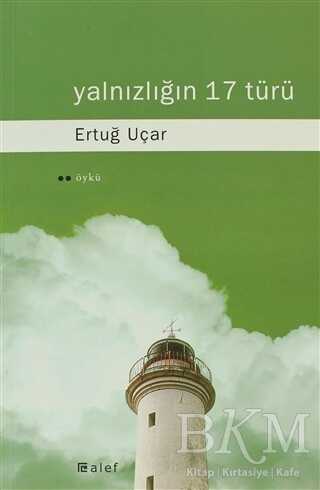 Yalnızlığın 17 Türü - Türk Edebiyatı Romanları | Avrupa Kitabevi