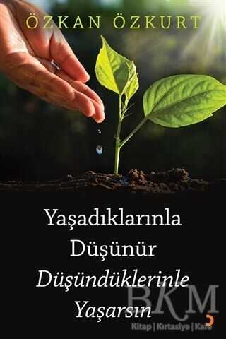 Yaşadıklarınla Düşünür Düşündüklerinle Yaşarsın