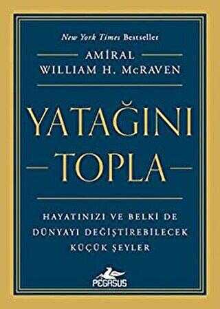 Yatağını Topla: Hayatınızı ve Belki de Dünyayı Değiştirebilecek Küçük Şeyler