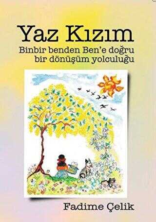 Yaz Kızım - Binbir Benden Ben`e Bir Dönüşüm Yolculuğu - Kişisel Gelişim Kitapları | Avrupa Kitabevi