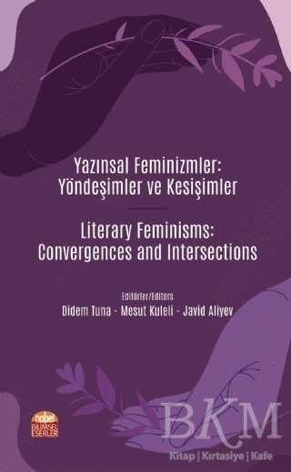 Yazınsal Feminizmler: Yöndeşimler ve Kesişimler - Literary Feminisms: Convergences and Intersections - Düşünce Kitapları | Avrupa Kitabevi