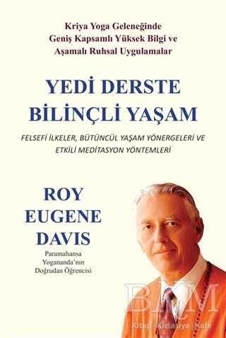 Yedi Derste Bilinçli Yaşam Felsefi İlkeler Bütüncül Yaşam Yönergeleri ve Etkili Meditasyon Yöntemleri - Kişisel Gelişim Kitapları | Avrupa Kitabevi