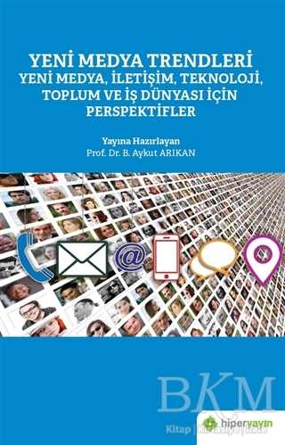 Yeni Medya Trendleri Yeni Medya İletişim Teknoloji Toplum ve İş Dünyası İçin Perspektifler - Sosyal Medya ve İletişim Kitapları | Avrupa Kitabevi