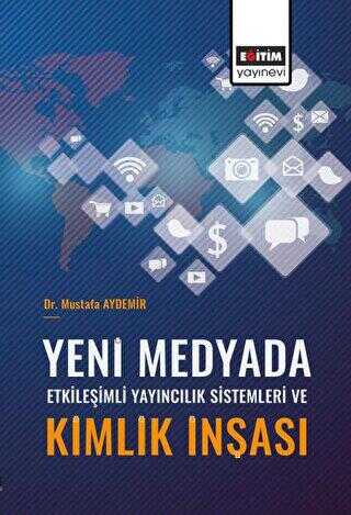 Yeni Medyada Etkileşimli Yayıncılık Sistemleri ve Kimlik İnşası - İletişim Medya Kitapları | Avrupa Kitabevi