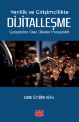 Yenilik ve Girişimcilikte Dijitalleşme - Gelişmekte Olan Ülkeler Perspektifi - İletişim Medya Kitapları | Avrupa Kitabevi