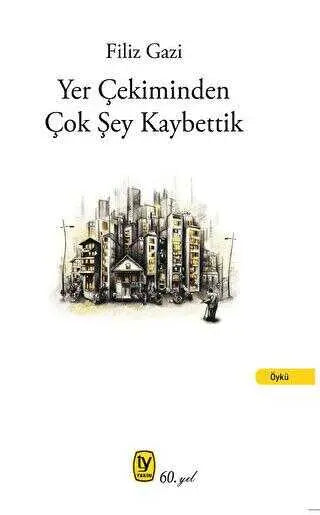 Yer Çekiminden Çok Şey Kaybettik - Öykü Kitapları | Avrupa Kitabevi