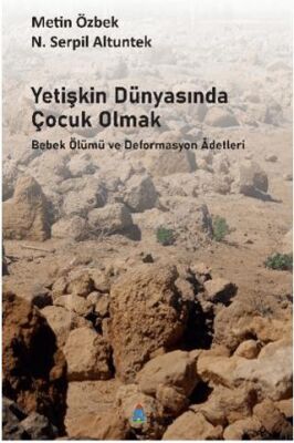 Yetişkin Dünyasında Çocuk Olmak Bebek Ölümü ve Deformasyon Adetleri - Antropoloji Kitapları | Avrupa Kitabevi