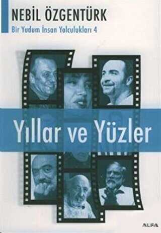 Yıllar ve Yüzler Nebil Özgentürk’le Bir Yudum İnsan Yolculukları - Anı Mektup ve Günlük Kitapları | Avrupa Kitabevi