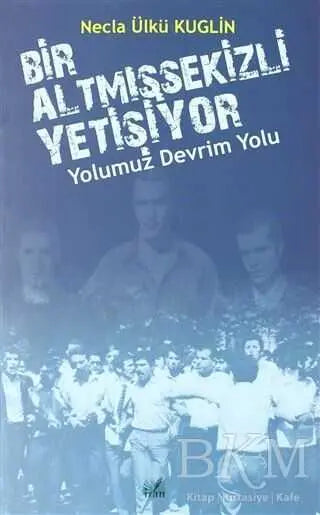 Yolumuz Devrim Yolu - Bir Altmışsekizli Yetişiyor - Araştıma ve İnceleme Kitapları | Avrupa Kitabevi